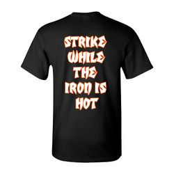 Strike While The Iron is Hot | Tee